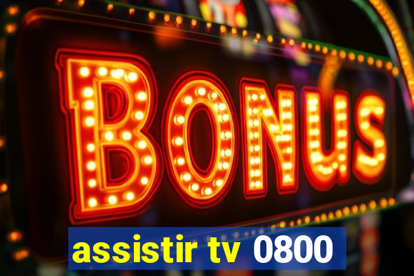 assistir tv 0800